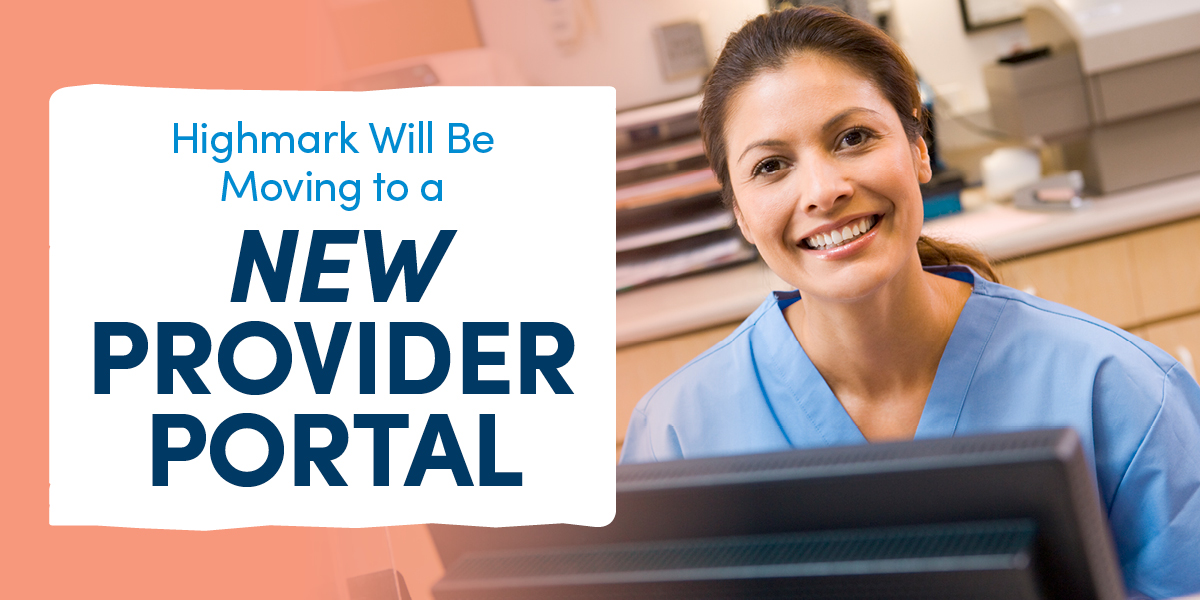 Highmark Will Be Moving to a New Provider Portal